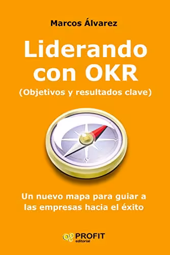 خرید و دانلود نسخه کامل کتاب Liderando con OKR: Un nuevo mapa para guiar a las empresas hacia el éxito (Spanish Edition) -   pdf