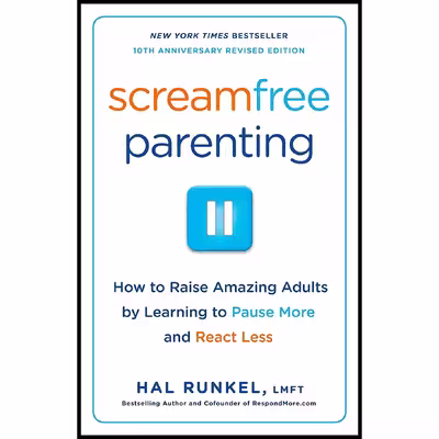 کتاب Screamfree Parenting, 10th Anniversary Revised Edition اثر Hal Runkel انتشارات Broadway Books