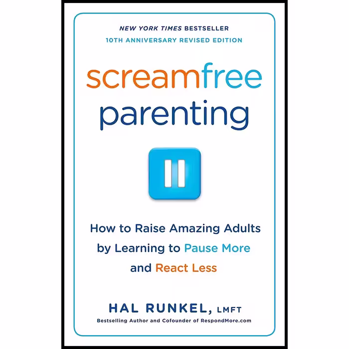 کتاب Screamfree Parenting, 10th Anniversary Revised Edition اثر Hal Runkel انتشارات Broadway Books
