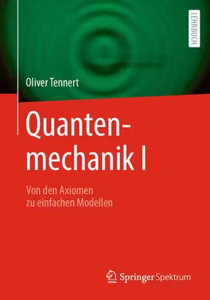 خرید و دانلود نسخه کامل کتاب Quantenmechanik I - Von den Axiomen zu einfachen Modellen