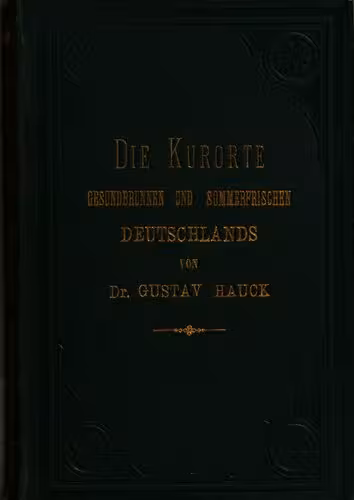 خرید و دانلود نسخه کامل کتاب Die Kurorte, Gesundbrunnen und Sommerfrischen Deutschlands, mit Einschluss der hervorragendsten Bäder der Schweiz und des Auslandes : Ein Quellen-Register