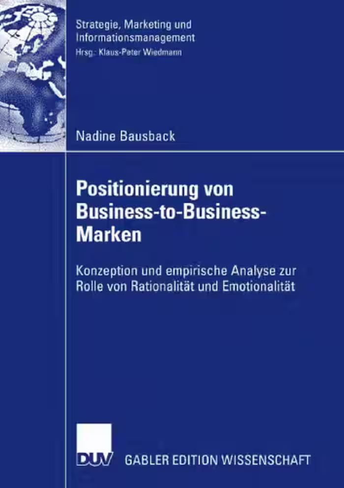 خرید و دانلود نسخه کامل کتاب Positionierung von Business-to-Business-Marken: Konzeption und empirische Analyse zur Rolle von Rationalität und Emotionalität