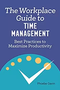 خرید و دانلود نسخه کامل کتاب The Workplace Guide to Time Management: Best Practices to Maximize Productivity - Pdf