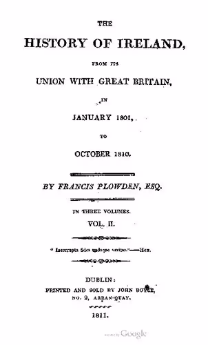 خرید و دانلود نسخه کامل کتاب The history of Ireland, from its union with Great Britain in January 1801 to October 1810. In three volumes