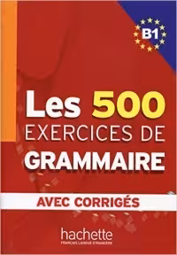 کتاب گرامر فرانسه لس 500 اکسرسیز Les 500 Exercices de Grammaire B1 corriges