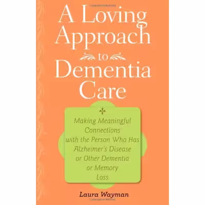 کتاب A Loving Approach to Dementia Care اثر Laura Wayman انتشارات Johns Hopkins University Press