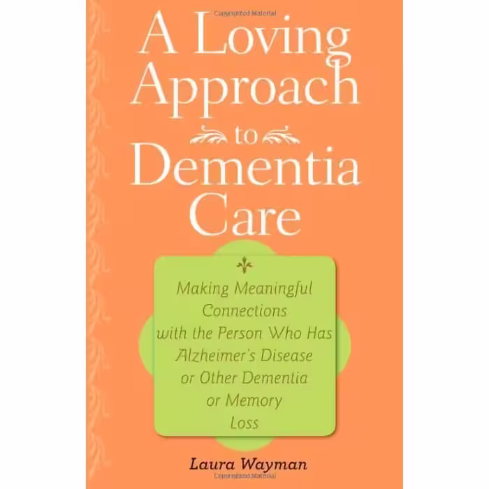 کتاب A Loving Approach to Dementia Care اثر Laura Wayman انتشارات Johns Hopkins University Press