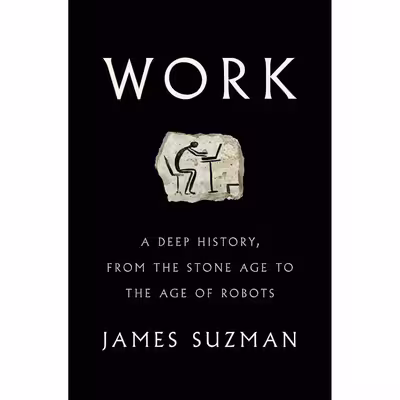کتاب Work اثر James Suzman انتشارات Penguin Press