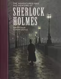 The Complete Adventures and Memoirs of Sherlock Holmes | Arthur Conan Doyle