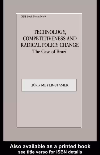 خرید و دانلود نسخه کامل کتاب Technology, Competitiveness and Radical Policy Change: The Case of Brazil (Gdi Book Series, No 9)