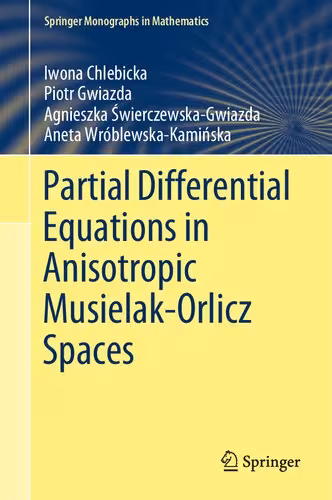 خرید و دانلود نسخه کامل کتاب Partial Differential Equations in Anisotropic Musielak-Orlicz Spaces