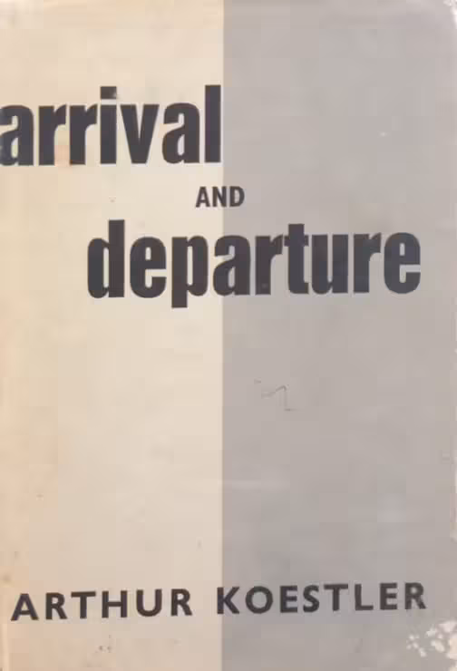 Arrival and Departure | Arthur Koestler
