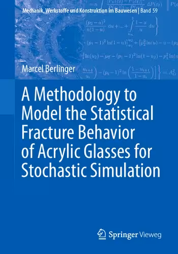 خرید و دانلود نسخه کامل کتاب A Methodology to Model the Statistical Fracture Behavior of Acrylic Glasses for Stochastic Simulation