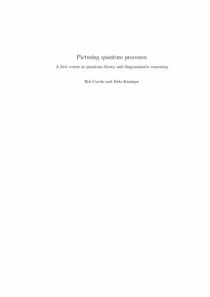خرید و دانلود نسخه کامل کتاب Picturing Quantum Processes: A First Course in Quantum Theory and Diagrammatic Reasoning