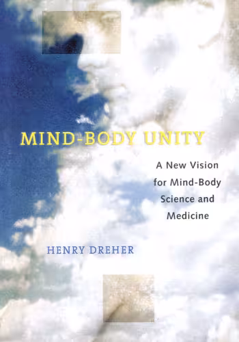 خرید و دانلود نسخه کامل کتاب Mind-Body Unity: A New Vision for Mind-Body Science and Medicine