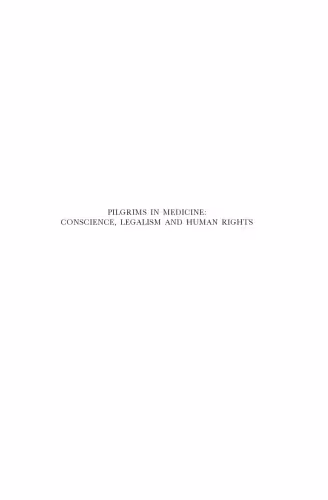 خرید و دانلود نسخه کامل کتاب Pilgrims In Medicine: Conscience, Legalism And Human Rights