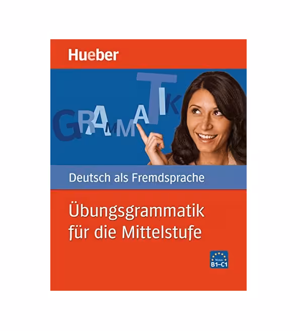 Ubungsgrammatik fur die Mittelstufe B1-C1