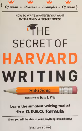 خرید و دانلود نسخه کامل کتاب The Secret of Harvard Writing: How to Write Whatever You Want With Only 4 Sentences!