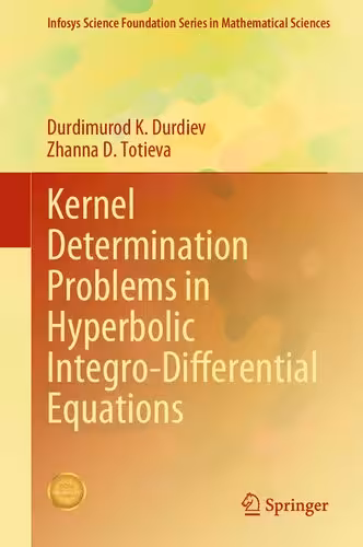 خرید و دانلود نسخه کامل کتاب Kernel Determination Problems in Hyperbolic Integro-Differential Equations