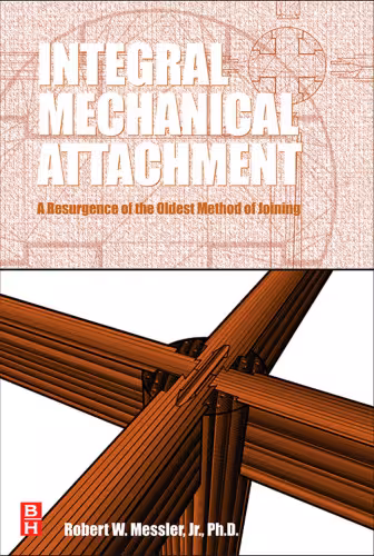 خرید و دانلود نسخه کامل کتاب Integral Mechanical Attachment: A Resurgence of the Oldest Method of Joining