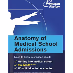 کتاب Anatomy of Medical School Admissions_ Need-to-Know Information about Getting into Med School, the MCAT, and What it Takes to Be a Doctor