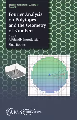 خرید و دانلود نسخه کامل کتاب Fourier Analysis on Polytopes and the Geometry of Numbers - Part I: A Friendly Introduction