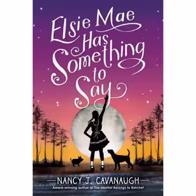 کتاب Elsie Mae Has Something to Say اثر  Nancy J. Cavanaugh  انتشارات Sourcebooks Young Readers