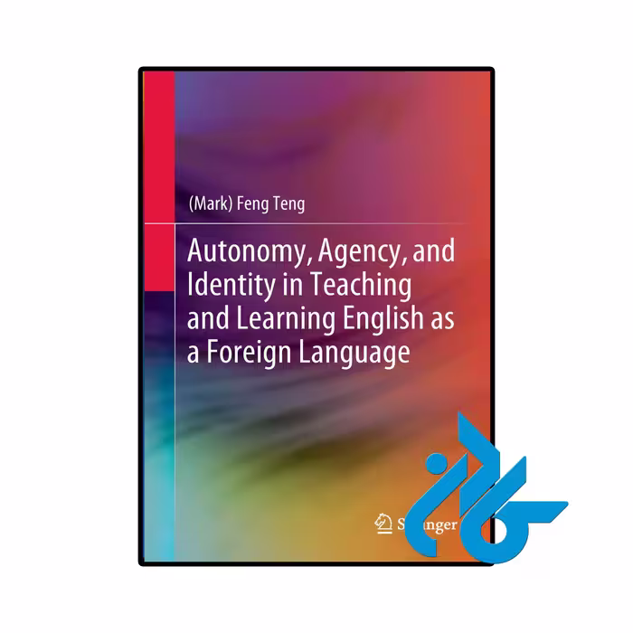 کتاب Autonomy Agency and Identity in Teaching and Learning English as a Foreign Language