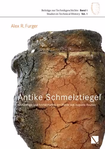 خرید و دانلود نسخه کامل کتاب Antike Schmelztiegel. Archäologie und Archäometrie der Funde aus Augusta Raurica