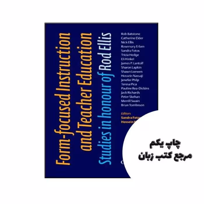 کتاب Form-Focused Instruction and Teacher Education Oxford Applied Linguistics Studies in Honour of Rod Ellis نویسنده by Sandra Fotos , Hossein Nassaji