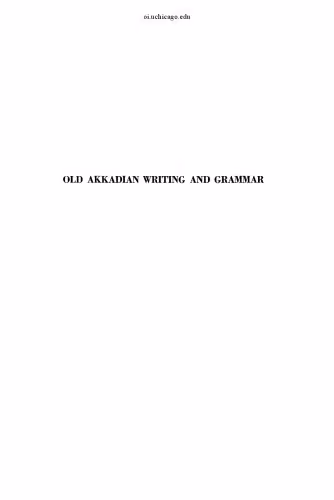 خرید و دانلود نسخه کامل کتاب Old Akkadian Writing and Grammar, 2nd edition, revised and enlarged