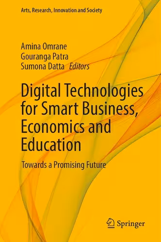 خرید و دانلود نسخه کامل کتاب Digital Technologies for Smart Business, Economics and Education: Towards a Promising Future
