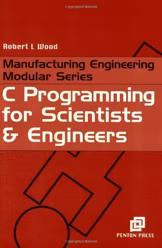  دانلود کتاب C Programming For Scientists And Engineers (Manufacturing Engineering For Scientists And Engineers), 2002 - دانلود کتاب های دانشگاهی