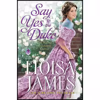 کتاب زبان اصلی Say Yes to the Duke اثر Eloisa James انتشارات Avon