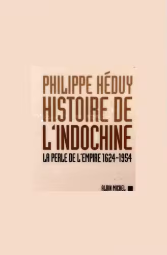 خرید و دانلود نسخه کامل کتاب Histoire de l'Indochine: La perle de l'Empire, 1624-1954