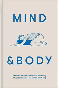 خرید و دانلود نسخه کامل کتاب Mind &amp; Body: Mental exercises for physical wellbeing; physical exercises for mental wellbeing -   pdf