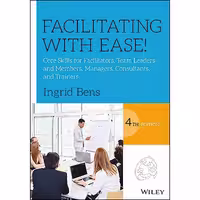کتاب زبان اصلی Facilitating with Ease اثر Ingrid Bens انتشارات Wiley
