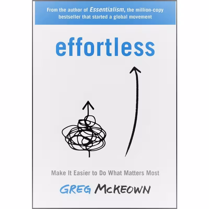 کتاب Effortless Make It Easier to Do What Matters Most