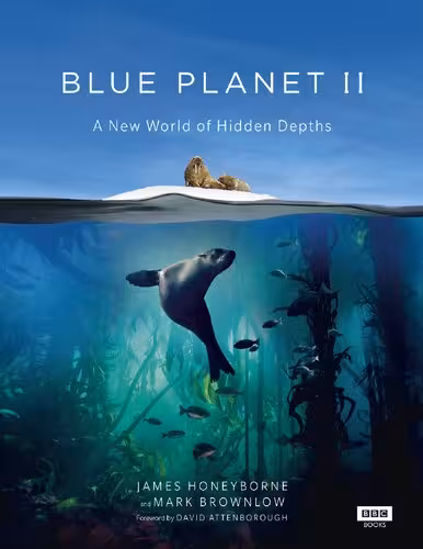 خرید و دانلود نسخه کامل کتاب Blue Planet II: A New World of Hidden Depths