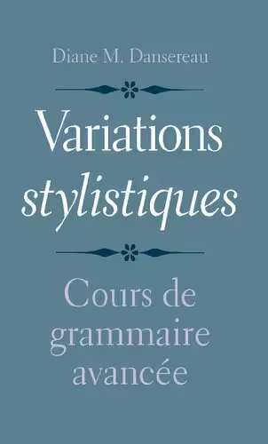 خرید و دانلود نسخه کامل کتاب Variations stylistiques: Cours de grammaire avancée