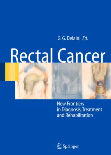 خرید و دانلود نسخه کامل کتاب Rectal Cancer-New Frontiers in Diagnosis Treatment and Rehabilitation