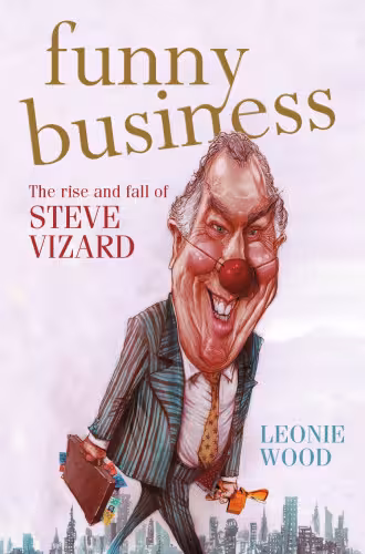 خرید و دانلود نسخه کامل کتاب Funny Business: The Rise and Fall of Steve Vizard
