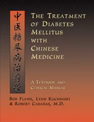 خرید و دانلود نسخه کامل کتاب The Treatment of Diabetes Mellitus With Chinese Medicine: A Textbook &amp; Clinical Manual