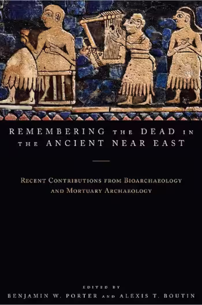 خرید و دانلود نسخه کامل کتاب Remembering the Dead in the Ancient Near East: Recent Contributions from Bioarchaeology and Mortuary Archaeology