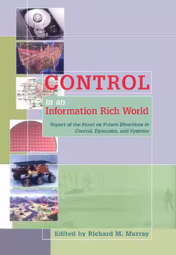 خرید و دانلود نسخه کامل کتاب Control in an information rich world: report of the Panel on Future Directions in Control, Dynamics, and Systems