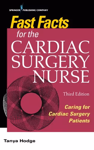 خرید و دانلود نسخه کامل کتاب Fast Facts for the Cardiac Surgery Nurse: Caring for Cardiac Surgery Patients