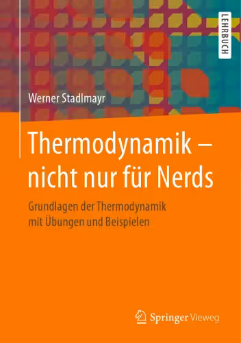 خرید و دانلود نسخه کامل کتاب Thermodynamik – nicht nur für Nerds: Grundlagen der Thermodynamik mit Übungen und Beispielen