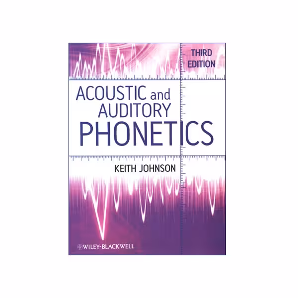 Acoustic And Auditory Phonetics Third Edition