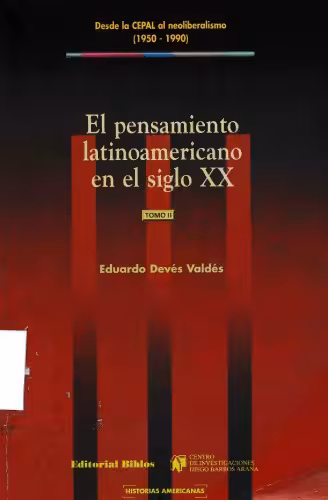 خرید و دانلود نسخه کامل کتاب El Pensamiento Latinoamericano en el Siglo XX. Tomo II. Desde la Cepal al neoliberalismo (1950-1990)