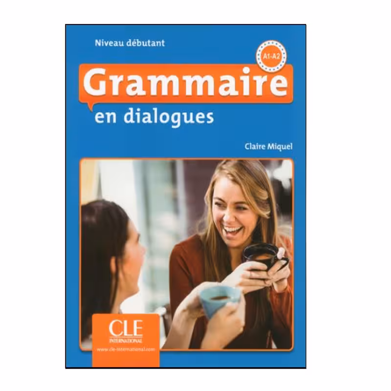 کتاب Grammaire en dialogues Niveau débutant 2ed A1-A2 اثر Claire Miquel انتشارات هدف نوین
